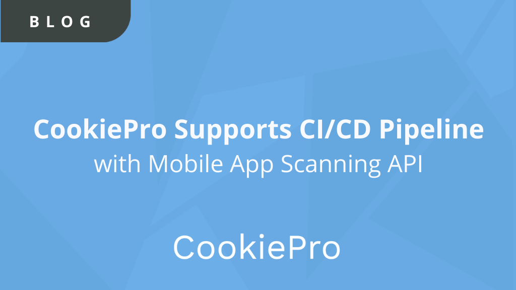 CookiePro Supports CI/CD Pipeline with Mobile App Scanning API