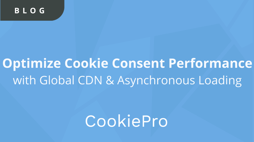 Optimize Cookie Consent Performance with Global CDN & Asynchronous Loading